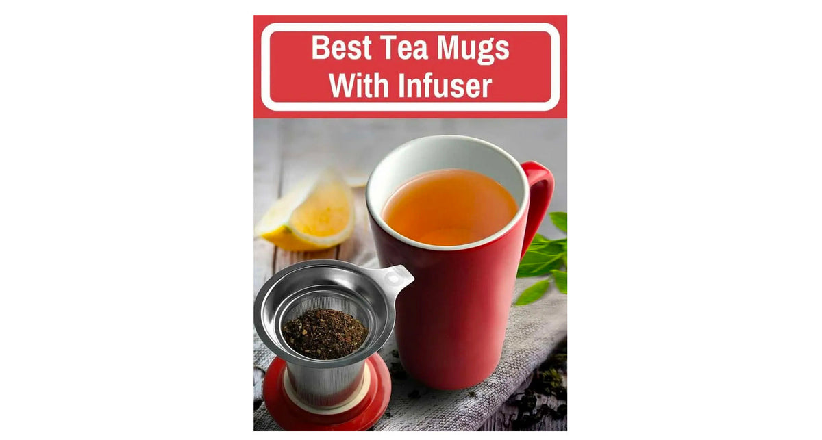 Let's Drink Tea 8 BEST TEA MUGS WITH INFUSERS FOR 2020 FORLIFE Design